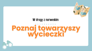 Poznaj towarzyszy wycieczki